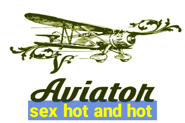 sex hot and hot